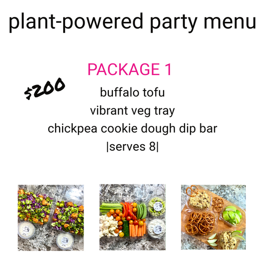 Plant-Powered Party Package 1 (serves 8)